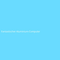 Fantastischer Aluminium-Computer